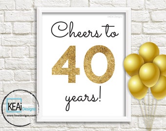 Cheers to 40 Years / 40th Birthday Decoration 40th Birthday Sign / 40th Anniversary Sign 40th Anniversary Deco /DIY Art Prints - KEAiDesigns