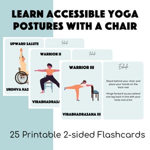 May include: A set of 25 printable flashcards with illustrations of accessible yoga poses using a chair. The cards are two-sided and feature instructions for each pose, including inhale and exhale cues. The poses include Upward Salute, Warrior II, and Warrior III.