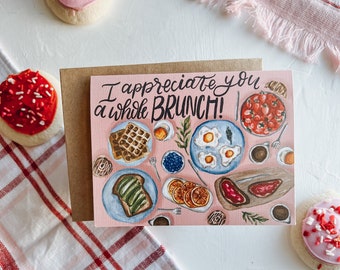 I Appreciate You a Whole Brunch Card