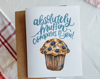 Absolutely Muffin Compares to You Card