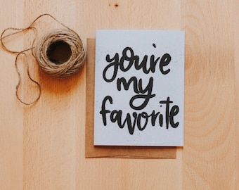 Friendship Greeting Card- "You're my Favorite", Hand Lettered Card