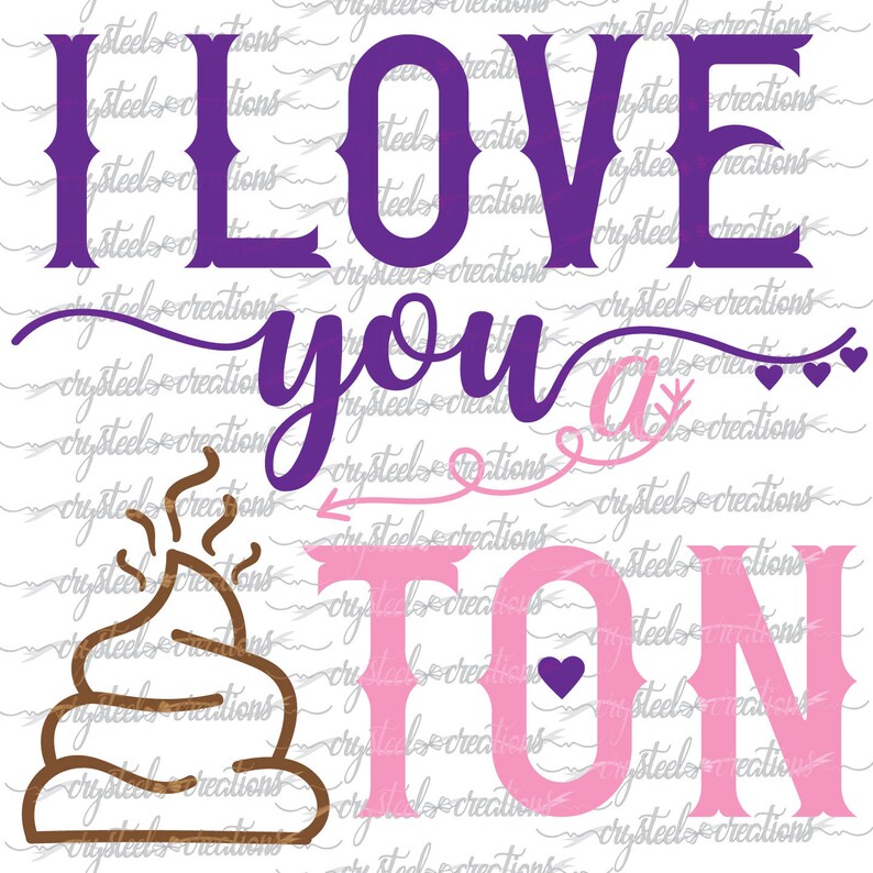 Love You a Crap Ton SVG PNG DXF Silhouette Cricut Toilet Etsy