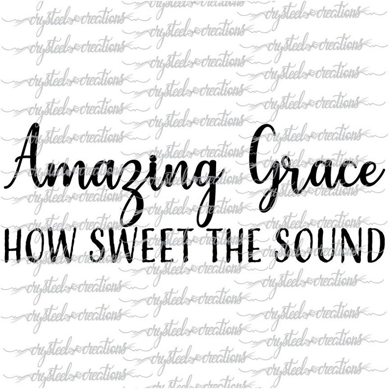 Amazing Grace how sweet the sound SVG PNG DXF Silhouette | Etsy