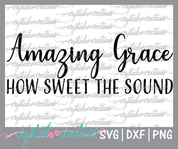 Amazing Grace how sweet the sound SVG PNG DXF Silhouette | Etsy
