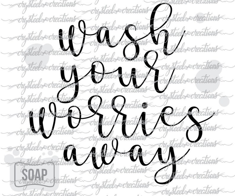 Wash your worries away SVG PNG DXF Silhouette Cricut | Etsy