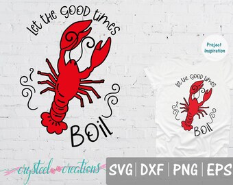Let the Good Times Boil  SVG, PNG, DXF, Silhouette Design, Vinyl Design, Cute, crawfish boil, cajun svg, crawdad, crawfish svg