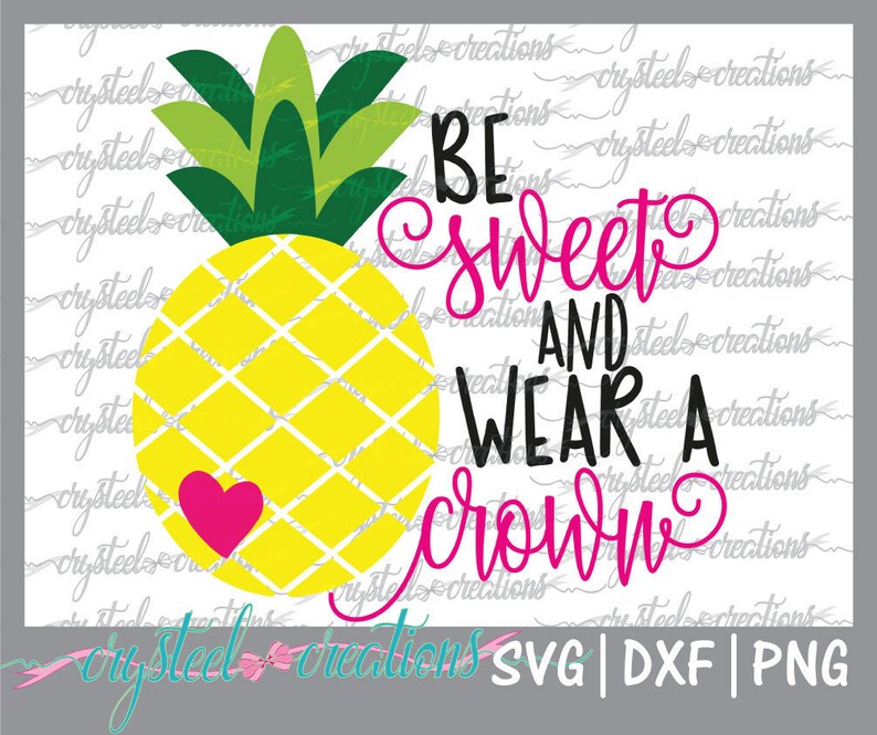 Download Paper Party Kids Vinyl Design Tshirt Svg Be Sweet And Wear A Crown Svg Cute Fun Pineapple Svg Summer Beach Htv Svg Heart Png Silhouette Design Dxf Materials