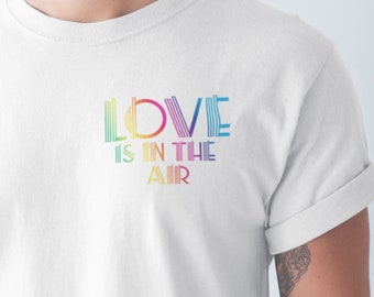 LGBT PRIDE - Love Is In The Air - Gay Pride T-Shirt LGBTQ Pride Parade Love is Love Unisex Shirt Queer Eye