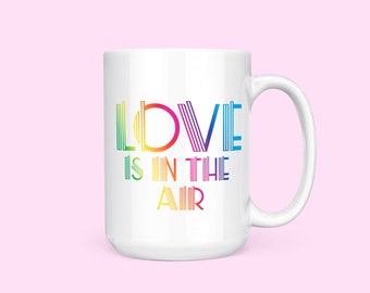 Love Is In The Air Mug - Gay Pride Mug LGBTQ Pride Parade Love is Love Pride Mug