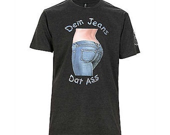 Dem Jeans Dat Ass T-shirt