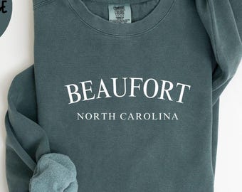 Beaufort North Carolina Comfort Colors® Sweatshirt, Beaufort NC Crewneck Sweater, Beaufort NC Unisex Shirt, House Warming Gift TRENDY