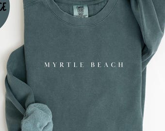 Myrtle Beach South Carolina Sweatshirt, Comfort Colors® Crewneck Sweater, Myrtle Beach SC Unisex Shirt, Myrtle Beach Gift Souvenir TRENDY