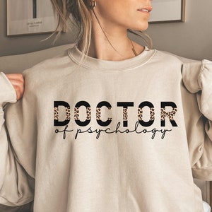 Doctor of Psychology Sweatshirt, PhysD Sweatshirt, PsyD Sweatshirt, DPsych Sweatshirt, Psychologist Sweatshirt, Leopard, Unisex, Trendy