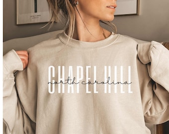 Chapel Hill Sweatshirt, Chapel Hill Shirt, Chapel Hill Gift, Chapel Hill Bachelorette, Chapel Hill Crewneck, Gift for Student, NC Sweater