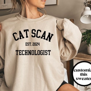 Customizable CAT Scan Technologist Sweatshirt, CT Technologist Crewneck Sweater, Computed Tomography, CT Tech Shirt, Cat Scan Tech,Grad Gift