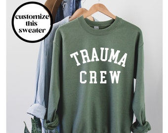 Trauma Crew Sweatshirt, Trauma Team Sweatshirt, Trauma Nurse Sweatshirt, Unisex Crewneck, Trauma Nurse Crew, Shirt for ICU Nursing Team