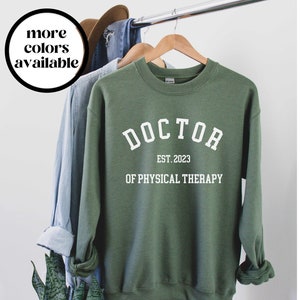 Doctor of Physical Therapy Sweatshirt, Customizable DPT Gift, Dr of Physical Therapy Shirt, DPT Graduation Gift, Physical Therapist Grad