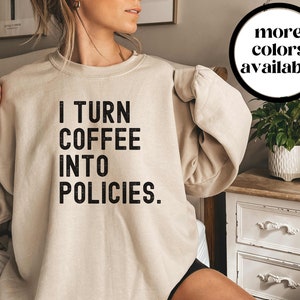 Insurance Agent Sweater, Insurance Agent Gift, Funny Insurance shirt, Insurance Broker Gift, I Turn Coffee Into Policies shirt, Unisex Shirt