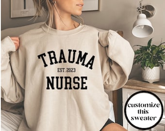 Trauma Nurse Sweatshirt, Trauma Nurse Crewneck, Trauma Nurse Sweater, Trauma Nurse Shirt, Trauma Nurse Gift, Unisex, Customizable, Grad Gift