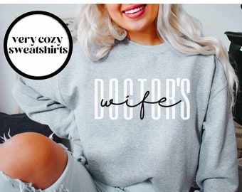 Doctor's Wife Sweatshirt, Doctor's Wife Shirt, Doctor Girlfriend Shirt, Gift for Doctor's Wife, Doctor Gifts, Doctor GF, Married to Doctor