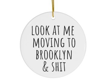 Moving to Brooklyn Gifts, Moving to Brooklyn Ornament, House Warming Gift, Brooklyn Ornament, Funny, Gift for Student, New Home,NYC Ornament