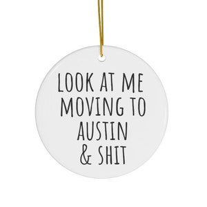 Austin Texas Ornament, Moving to Austin Gift, Moving to Austin Ornament, Austin Gift, Austin Souvenir, House Warming Gift, Funny Gift Trendy