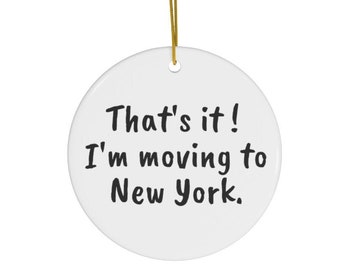 New York Ornament, New York Gift, New York Souvenir, Moving to New York, Funny Gift, House Warming Gift, Relocation Gift, Customizable