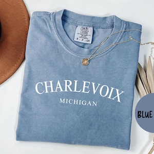 Charlevoix Michigan Shirt, Comfort Colors®, Charlevoix MI T-shirt Tshirt, Charlevoix MI Unisex Tee, House Warming Gift, Wedding Gift, Trendy