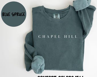Chapel Hill North Carolina Sweatshirt, Comfort Colors®, Chapel Hill NC Crewneck Sweater, Chapel Hill NC Unisex Shirt, Gift for Her or Him