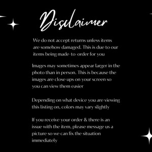 May include: Black background with white text that reads "Disclaimer". The text explains the return policy, image size, and color variations. White starburst graphics are in the corners.