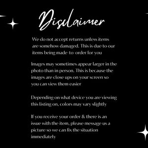 May include: Black and white text on a black background with the word "Disclaimer" in a stylized font. The text explains the shop's return policy, image sizing, and how to contact the shop if there is an issue with an order.