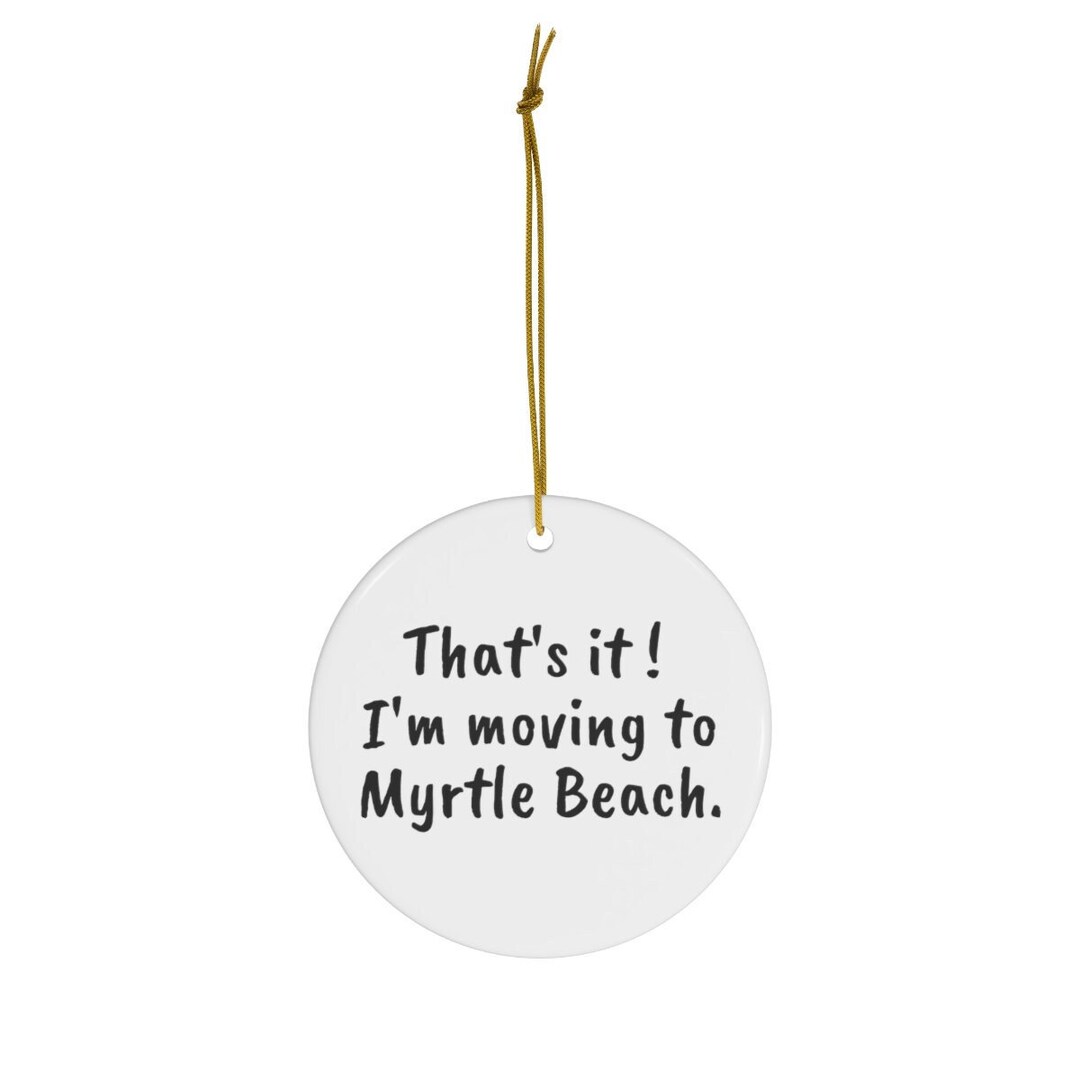 Moving to Myrtle Beach Gifts, Moving to Myrtle Beach Ornament, House