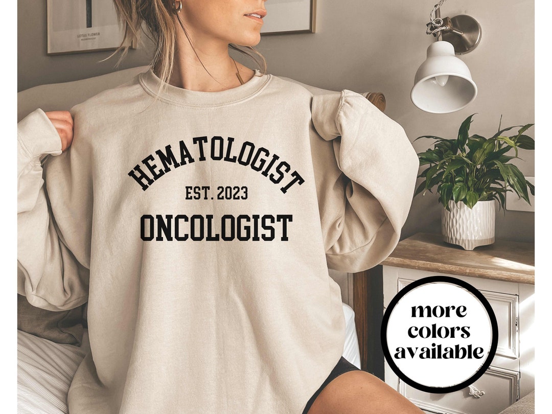 Hematologist-oncologist Shirt, Hematology Oncology Doctor Sweatshirt ...