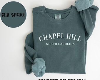 Chapel Hill North Carolina Sweatshirt, Comfort Colors®, Chapel Hill NC Crewneck Sweater, Chapel Hill NC Unisex Shirt, Gift for Her or Him