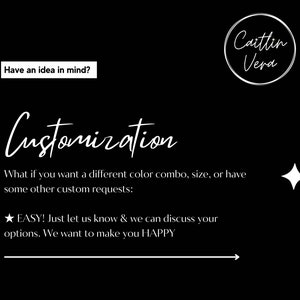 May include: Black background with white text promoting customization options. The text includes "Customization" in a cursive font, and "Have an idea in mind?" in a smaller font. The image also includes the name "Caitlin Vera" in a circular logo.