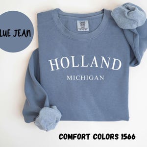 Holland Michigan Sweatshirt, Comfort Colors®, Holland MI Crewneck Sweater, Holland MI Unisex Shirt, House Warming Gift TRENDY