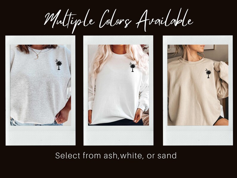 May include: Three photos showing a sweatshirt in three different colors: ash, white, and sand. Each sweatshirt features a small embroidered design of a palmetto tree with a crescent moon.