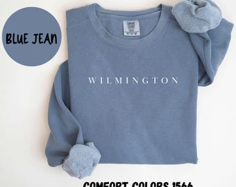 Wilmington North Carolina Comfort Colors® Sweatshirt, Wilmington NC Crewneck Sweater, Wilmington NC Unisex Shirt, House Warming Gift TRENDY