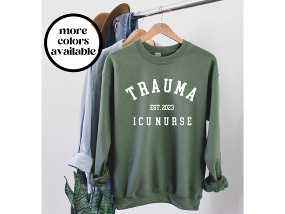 Trauma ICU Nurse Sweatshirt, Trauma ICU Nurse Gifts, Unisex Nurse Sweatshirts, Gifts for Nurses, Custom ICU Nurse Shirt, Nurse Est Shirt