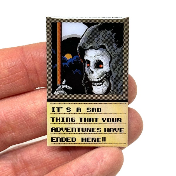 Shadowgate for NES, Grim Reaper’s death message 2” offset pin and magnet  - Classic NES retro gaming art