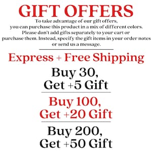 May include: A white informational graphic with red and black text detailing gift offers. The text reads: GIFT OFFERS, To take advantage of our gift offers, you can purchase this product in a mix of different colors. Buy 30, Get +5 Gift; Buy 100, Get +20 Gift; Buy 200, Get +50 Gift.