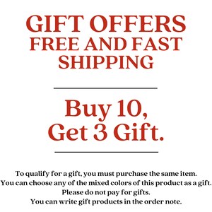 May include: A white graphic with red text that reads: GIFT OFFERS FREE AND FAST SHIPPING. Buy 10, Get 3 Gift. Below this, smaller black text states: To qualify for a gift, you must purchase the same item. You can choose any of the mixed colors of this product as a gift. Please do not pay for gifts. You can write gift products in the order note.