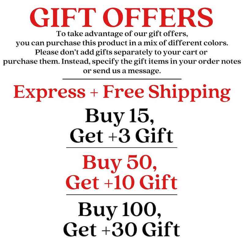 Puede incluir: Un gr&aacute;fico informativo blanco con texto en rojo y negro. El texto dice: GIFT OFFERS. To take advantage of our gift offers, you can purchase this product in a mix of different colors. Express + Free Shipping. Buy 15, Get +3 Gift. Buy 50, Get +10 Gift. Buy 100, Get +30 Gift.