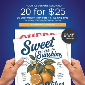 May include: A white sublimation transfer with the text "Sweet as Sunshine" and an illustration of oranges. The transfer is 8" x 11" and includes additional text such as "Bright Days" and "Fresh Picked Joy".