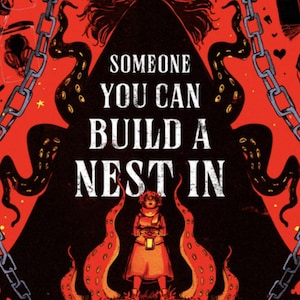 May include: A book cover with a red background featuring the title "SOMEONE YOU CAN BUILD A NEST IN" and author "JOHN WISWELL". A central black silhouette of a creature with a hat and tentacles looms over a small figure holding a lantern.