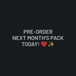 May include: A black background with white text reading "PRE-ORDER NEXT MONTH'S PACK TODAY!" A red heart and two yellow stars are also included. This is a promotional graphic.