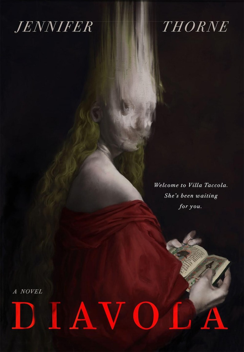 May include: Book cover for "Diavola" by Jennifer Thorne. The image shows a surreal portrait of a figure in a red dress, holding a book. The title is in red, with the author's name at the top. Text reads "Welcome to Villa Taccola. She's been waiting for you."