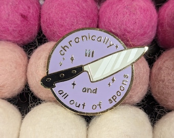 Chronically Ill and All Out of Spoons (Knife!) – Enamel Pin