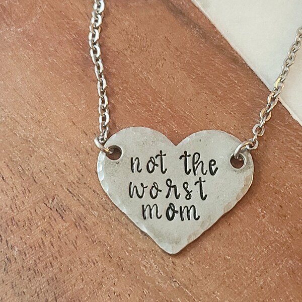 Not The Worst Mom Hand Stamped Necklace, Heart Shaped Necklace for Moms, Funny Gifts for Mom, Pewter Jewelry