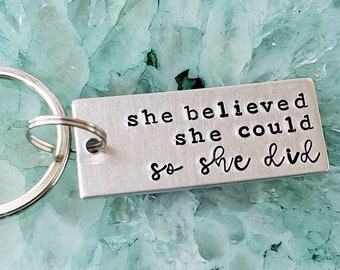 She Believed She Could So She Did Hand Stamped Keychain, Off to College Gift, Cute Gifts for Teen Girls, Personal Graduation Keychain